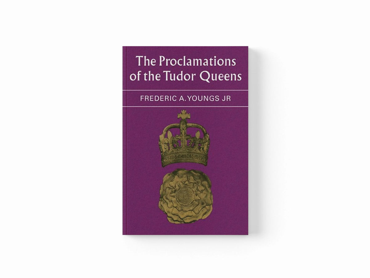 The Proclamations of the Tudor Queens by Jr, Frederic A. Youngs; 9780521088800