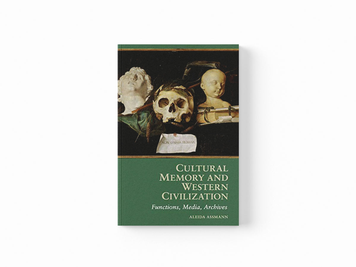 Cultural Memory and Western Civilization by Aleida  Assmann; 9780521165877
