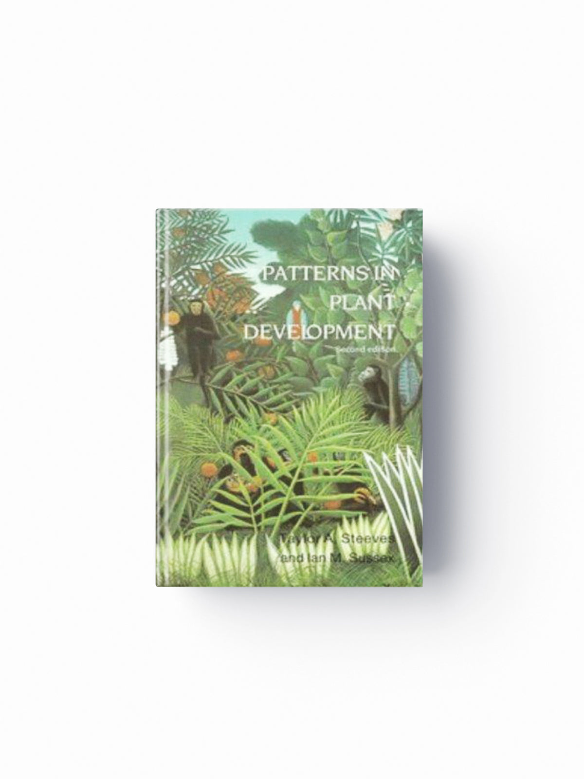 Patterns in Plant Development by Ian M. Sussex; Taylor A. Steeves; 9780521246880