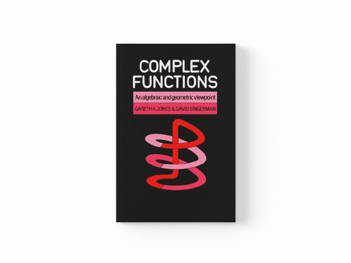 Complex Functions by David Singerman; Gareth A. Jones; 9780521313667