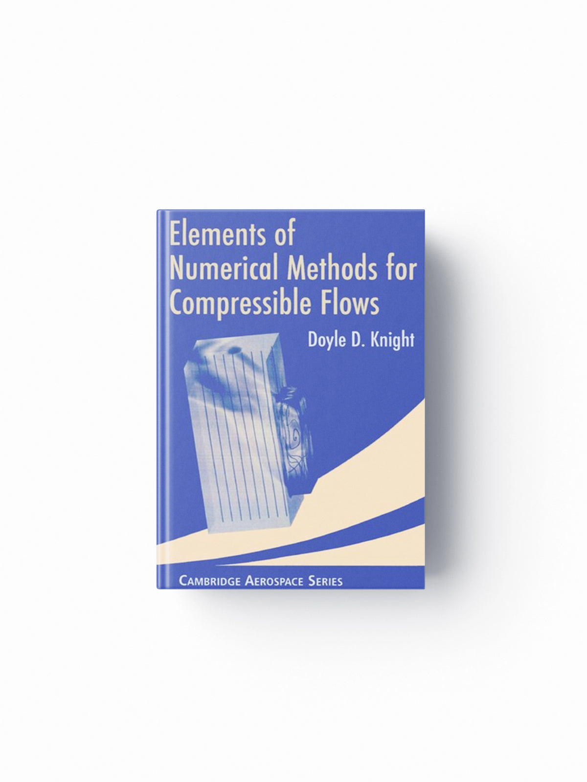 Elements of Numerical Methods for Compressible Flows by Doyle D.  Knight; 9780521554749