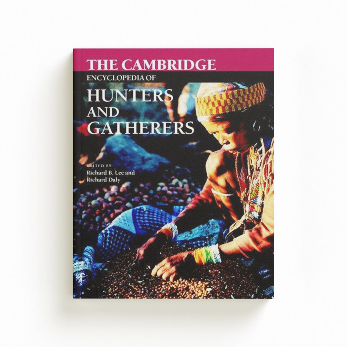 The Cambridge Encyclopedia of Hunters and Gatherers; 9780521609197