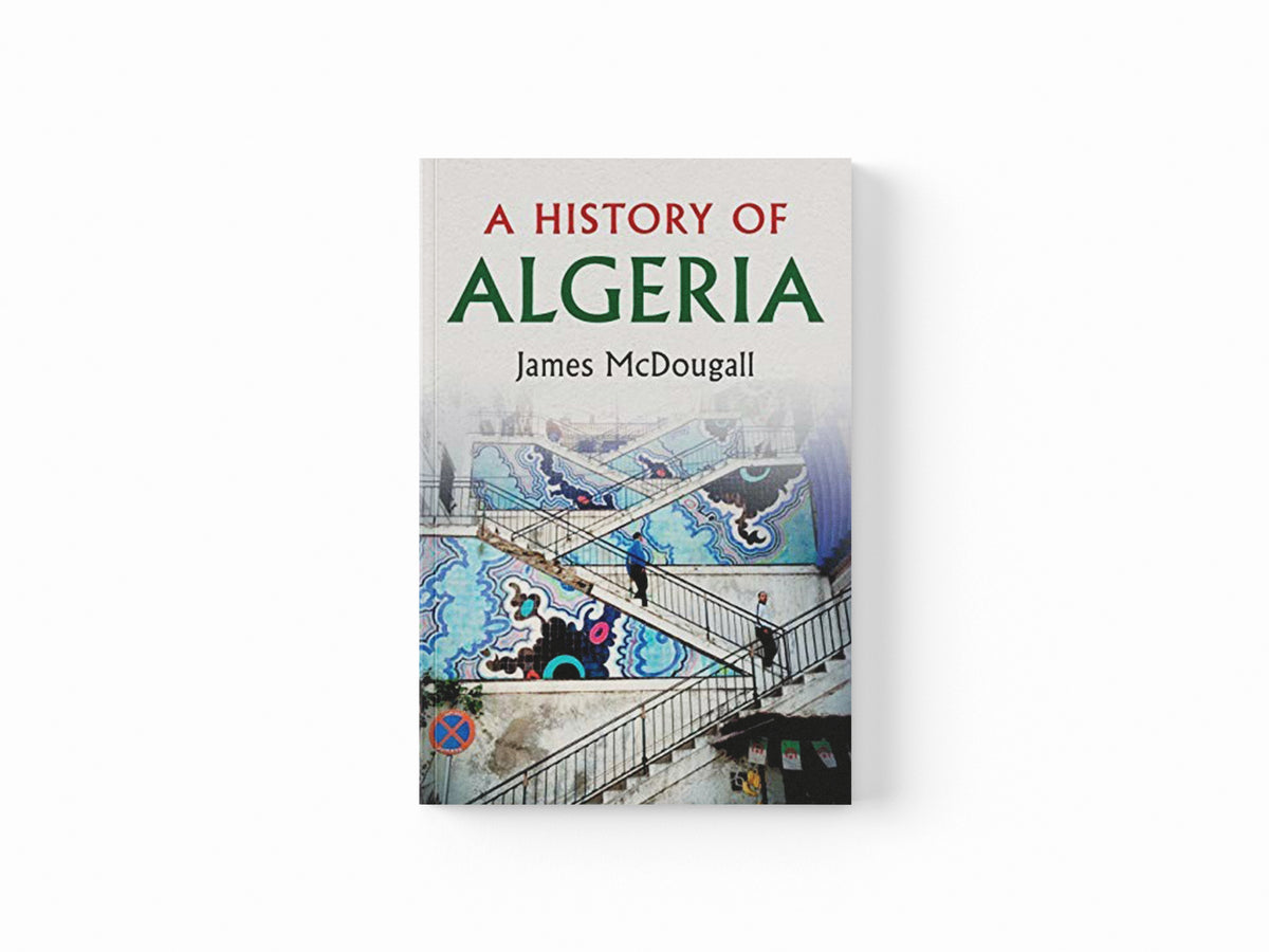 A History of Algeria by James  McDougall; 9780521617307