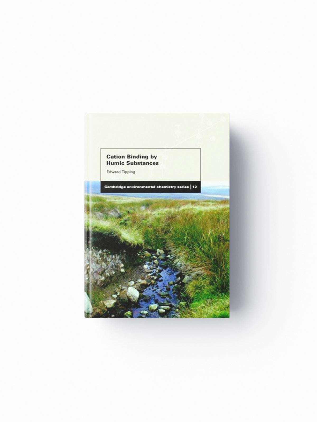 Cation Binding by Humic Substances by Edward Tipping; 9780521621465
