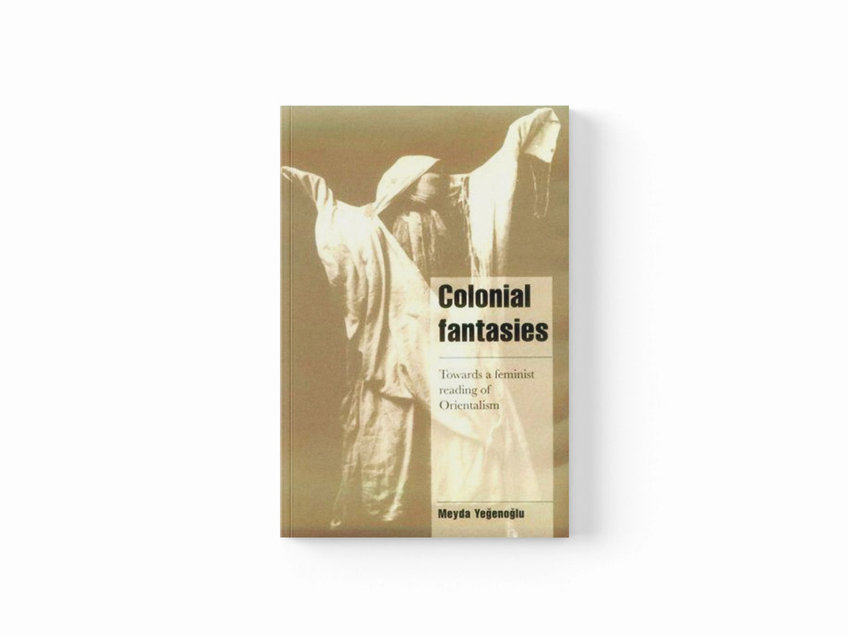 Colonial Fantasies by Meyda  Yegenoglu; 9780521626583
