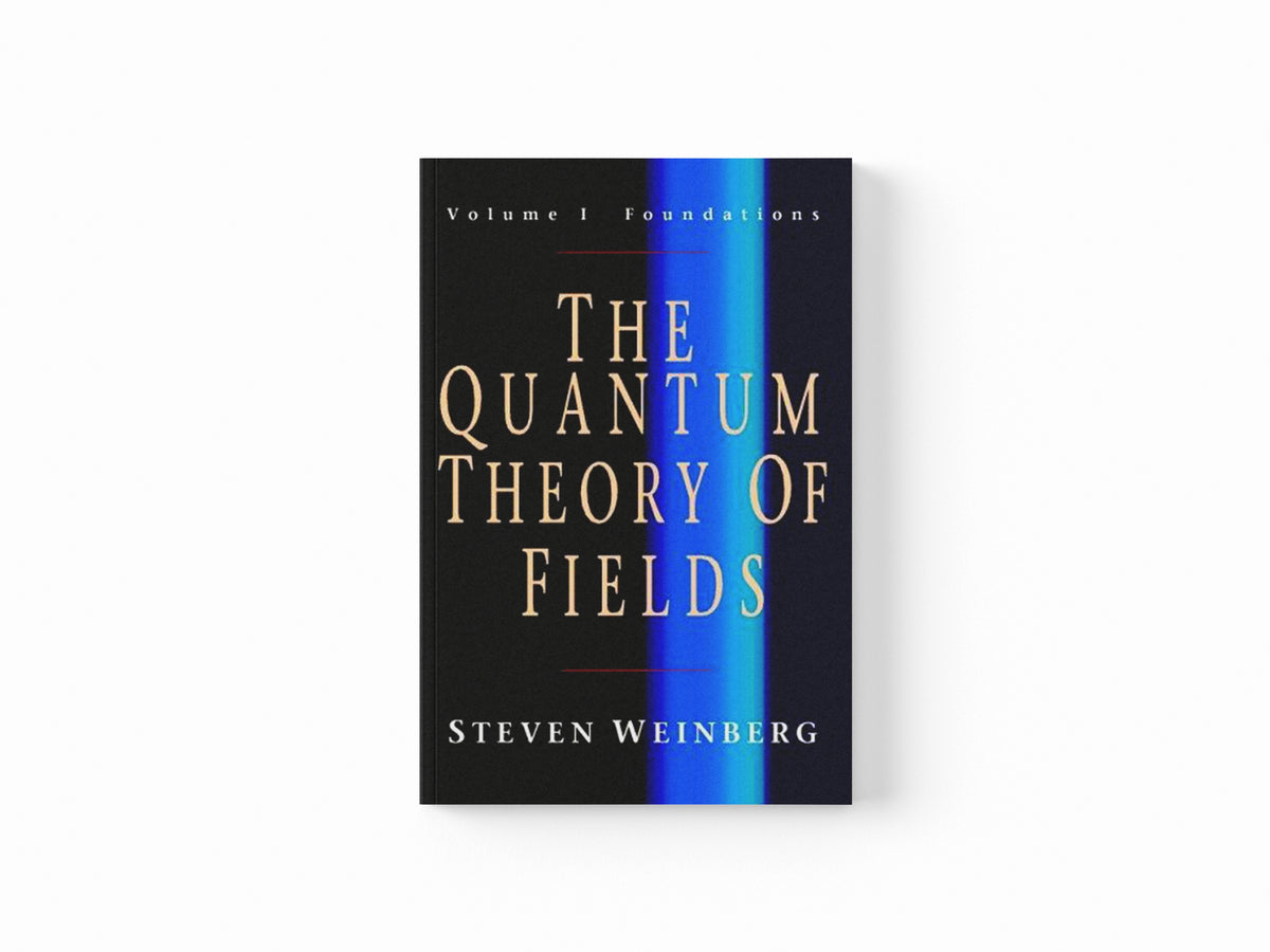 The Quantum Theory of Fields: Volume 1, Foundations by Steven  Weinberg; 9780521670531