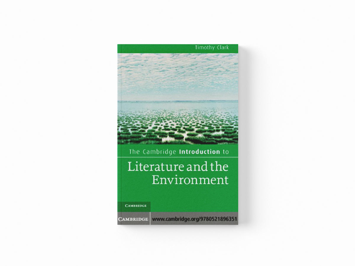 The Cambridge Introduction to Literature and the Environment by Timothy  Clark; 9780521720908