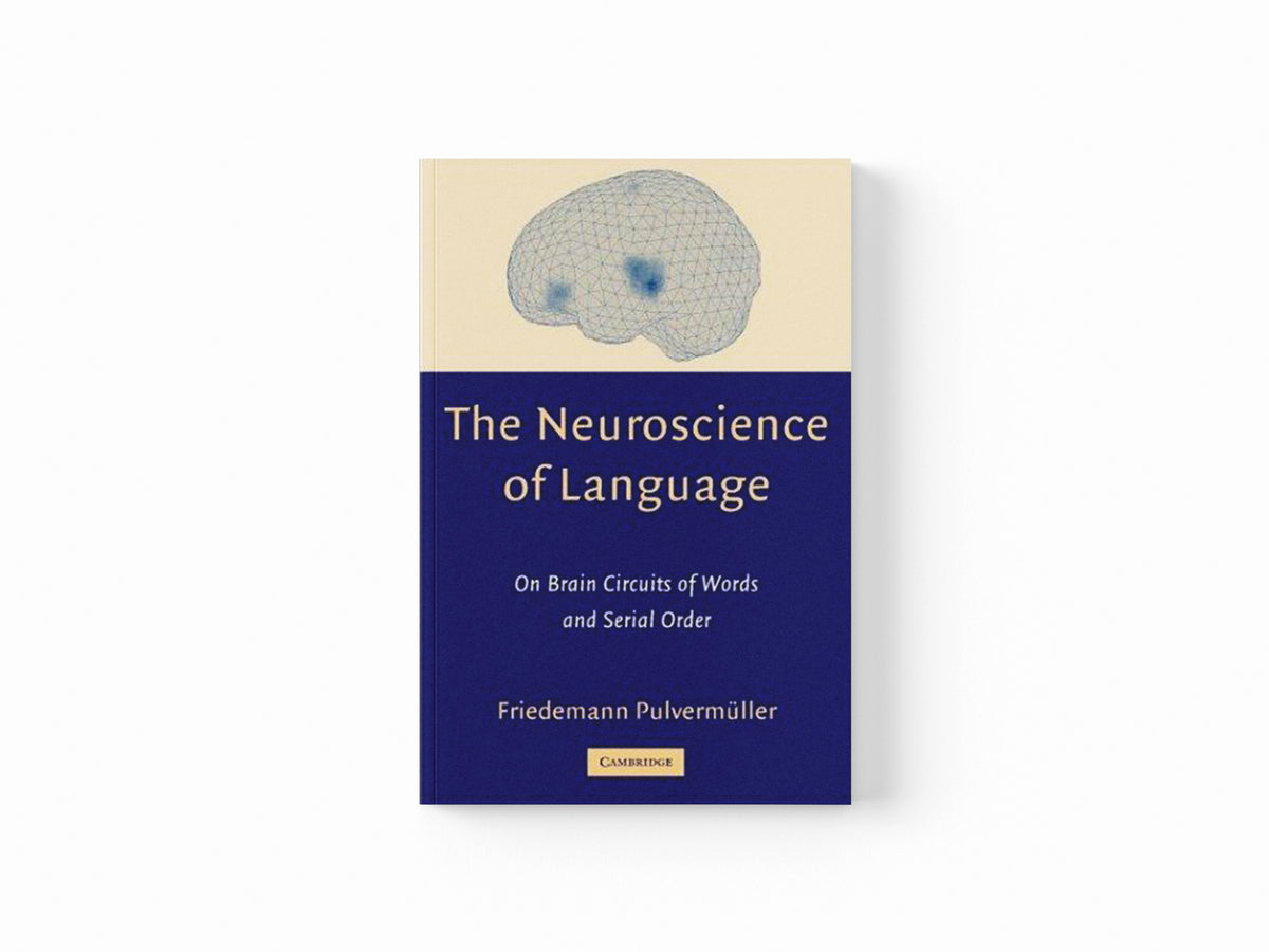 The Neuroscience of Language by Friedemann  Pulvermuller; 9780521793742