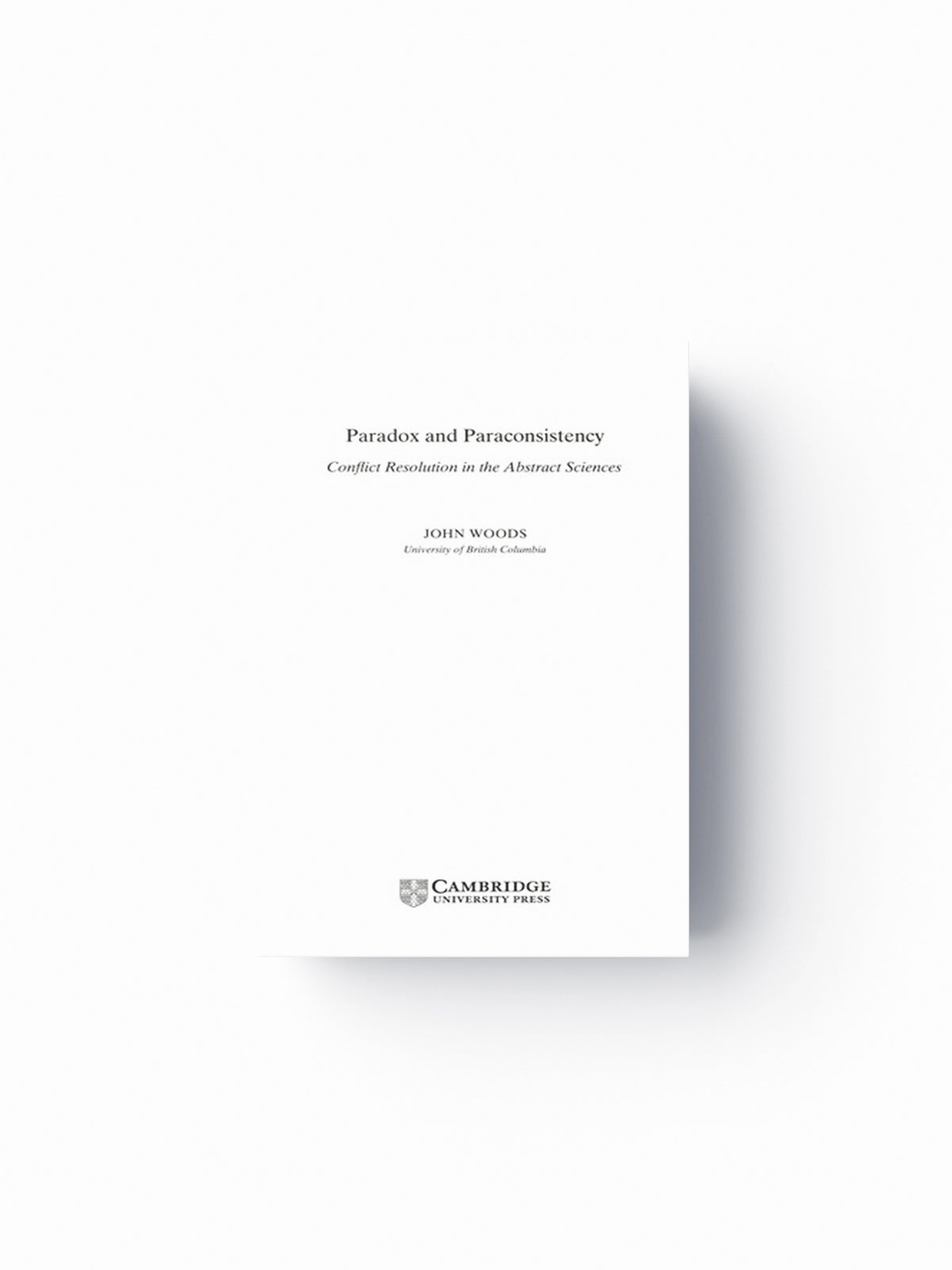 Paradox and Paraconsistency by John  Woods; 9780521810944