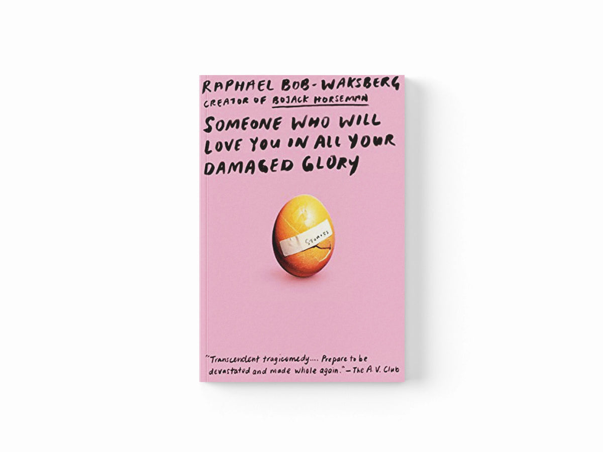 Someone Who Will Love You in All Your Damaged Glory by Raphael Bob-Waksberg; 9780525432722