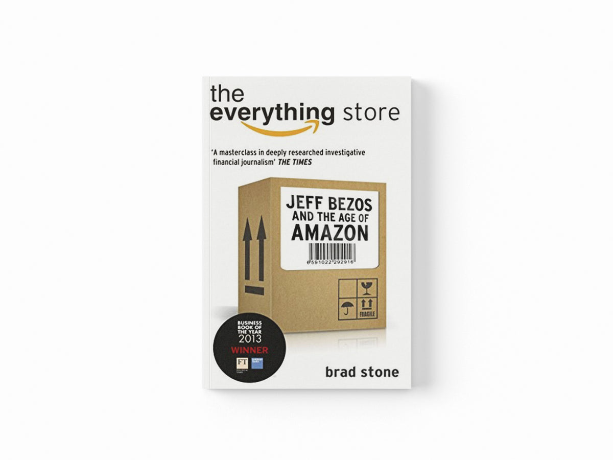 The Everything Store: Jeff Bezos and the Age of Amazon by Brad Stone; 9780552167833