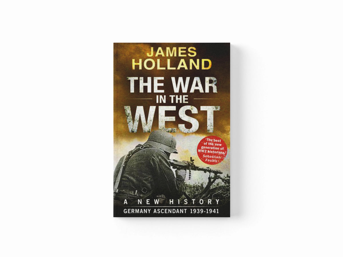 The War in the West - A New History by James Holland; 9780552169202