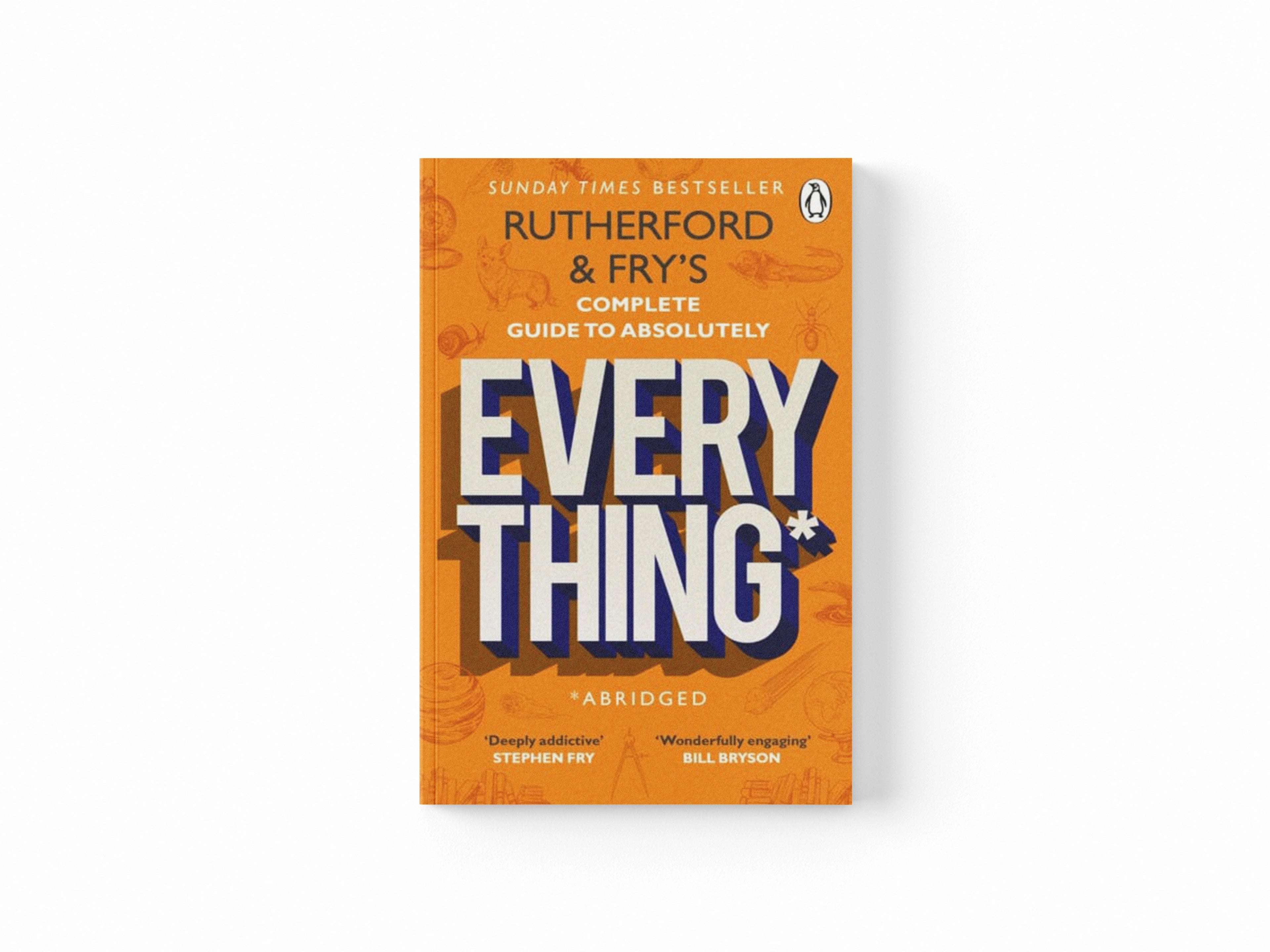 Rutherford and Fry’s Complete Guide to Absolutely Everything (Abridged)