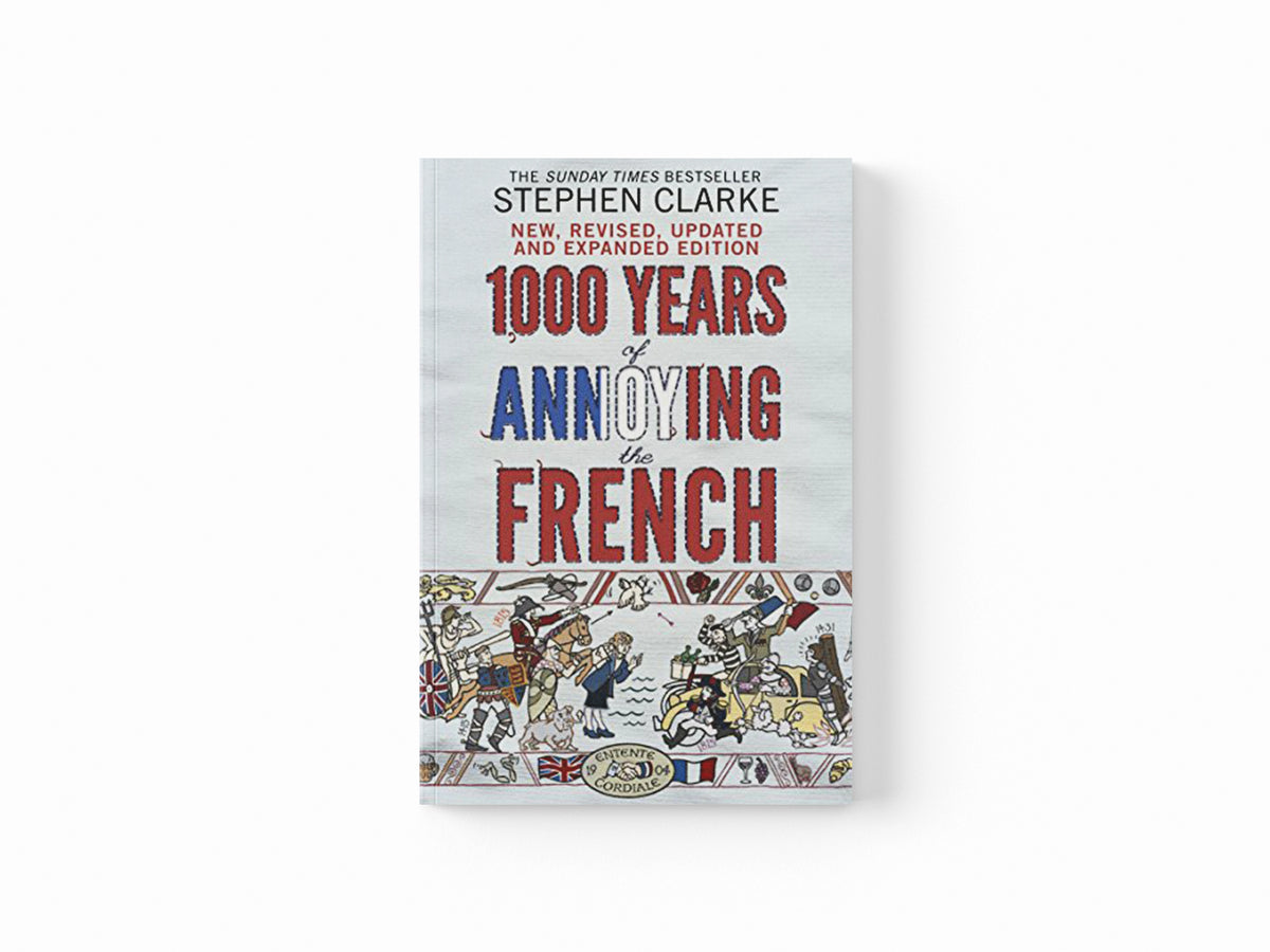 1000 Years of Annoying the French by Stephen Clarke; 9780552779937