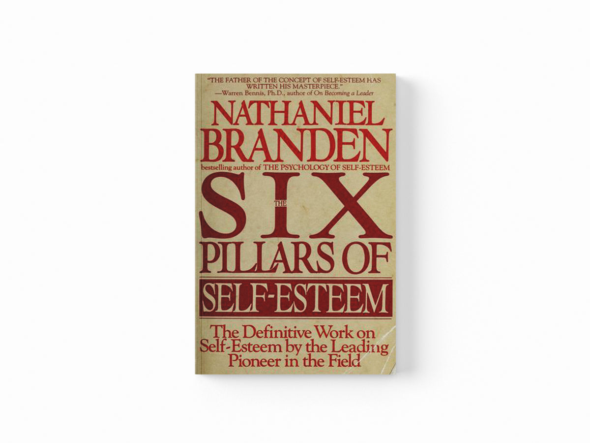 Six Pillars of Self-Esteem by Nathaniel, Ph.D. Branden; 9780553374391