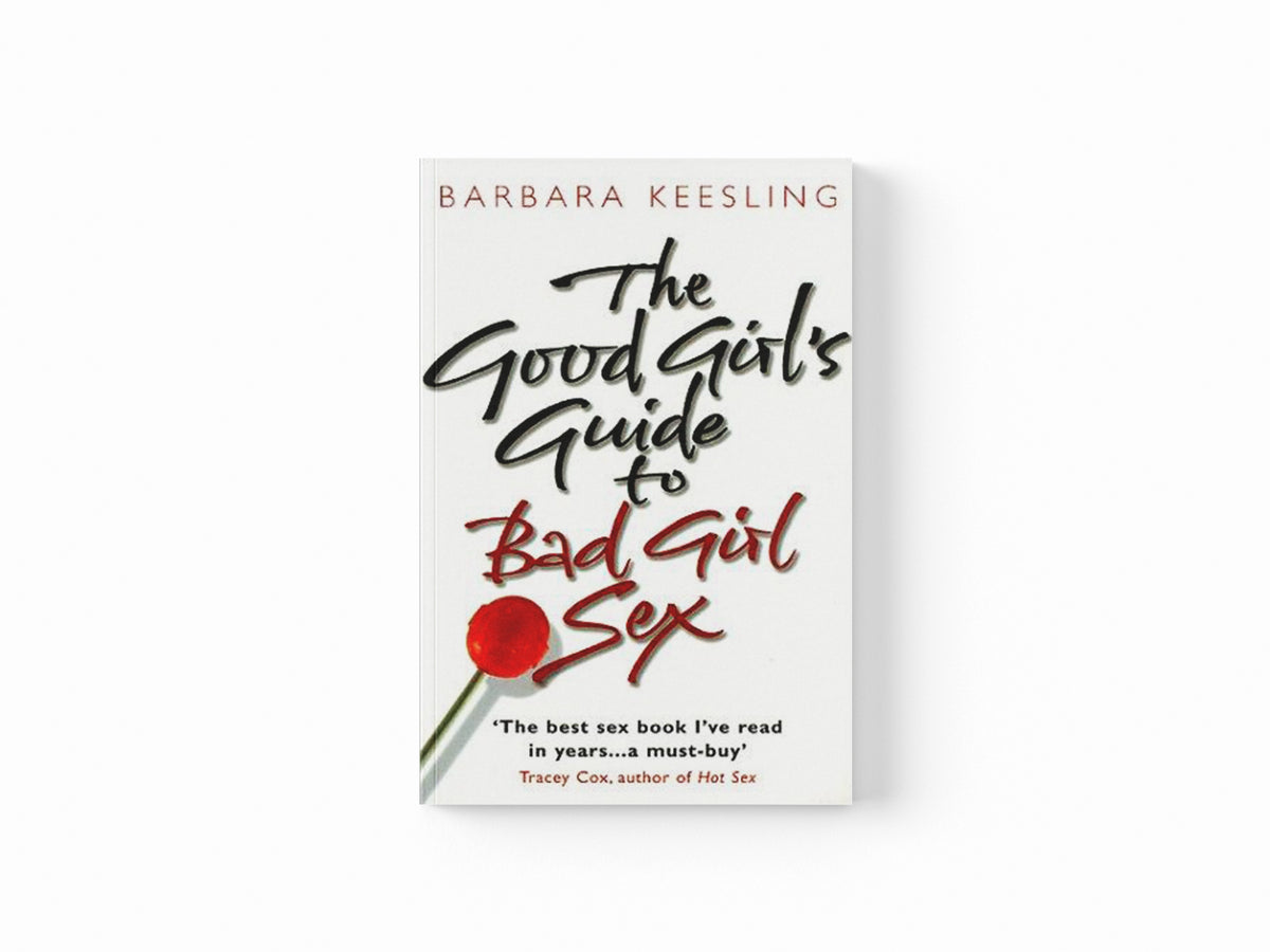 The Good Girl's Guide To Bad Girl Sex by Barbara, Ph.D Keesling; 9780553814750