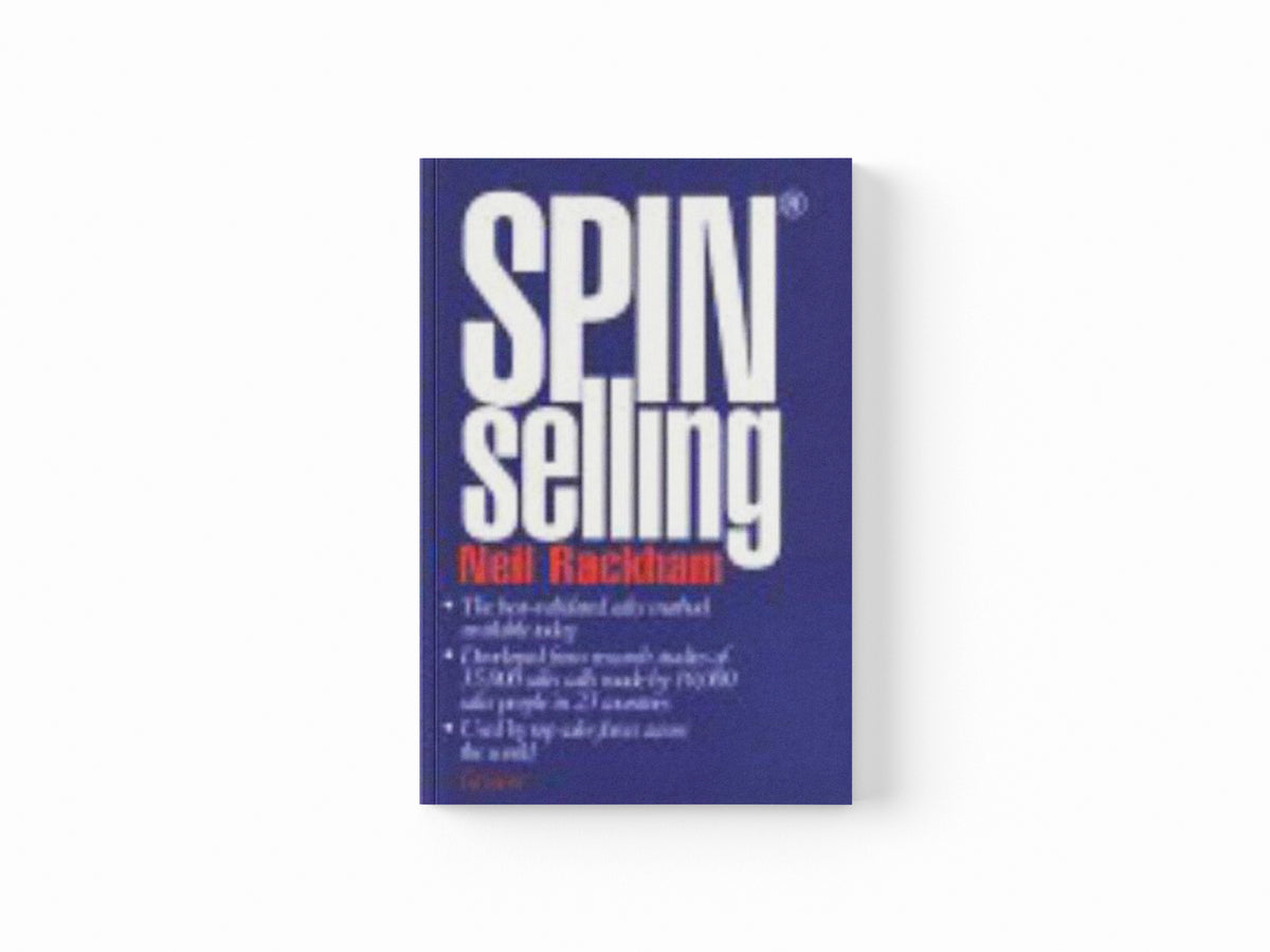SPIN® -Selling by Neil Rackham; 9780566076893