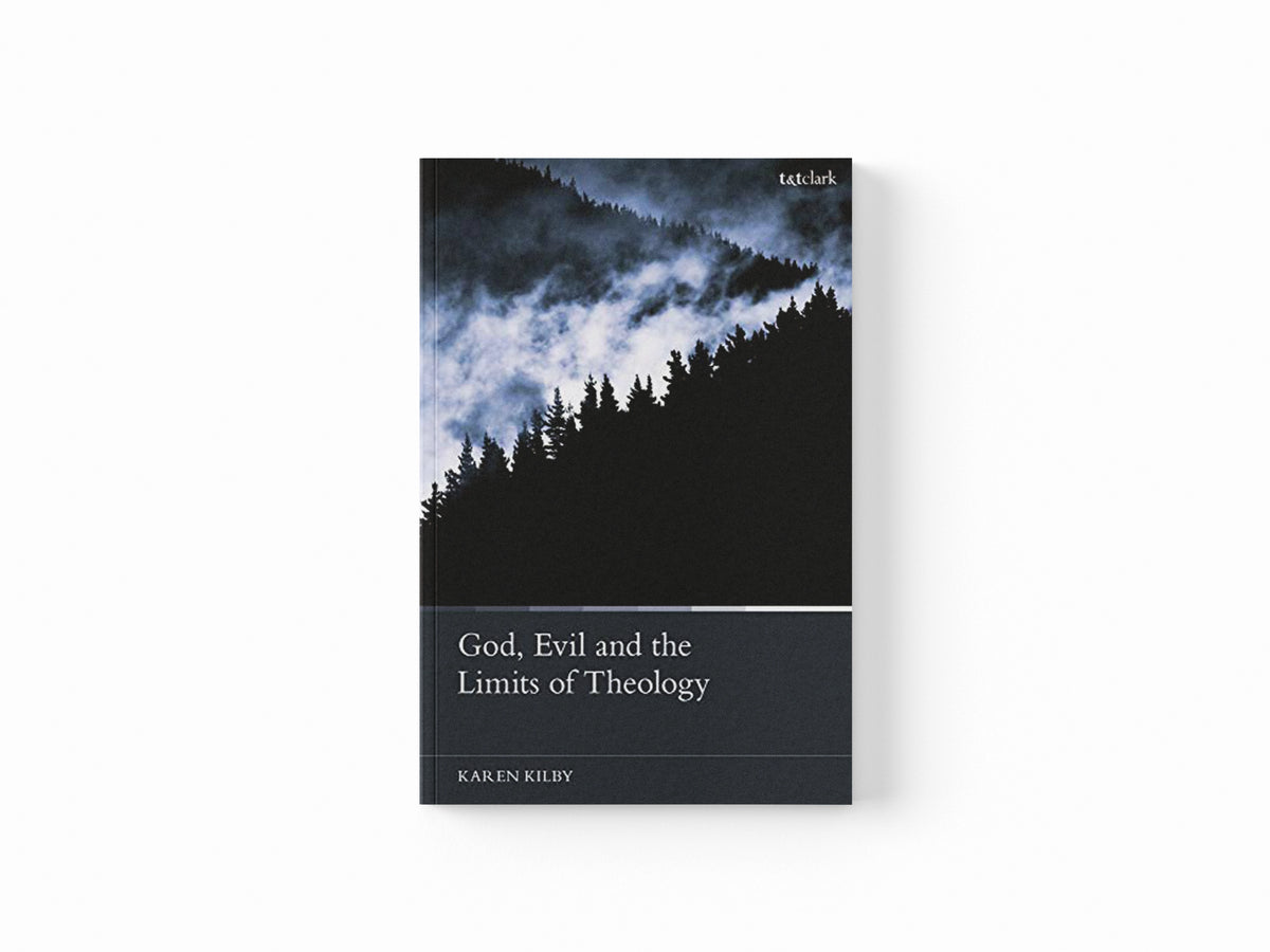 God, Evil and the Limits of Theology by Dr Karen  Kilby; 9780567698209