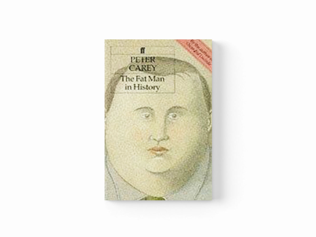 The Fat Man in History by Peter Carey; 9780571144389