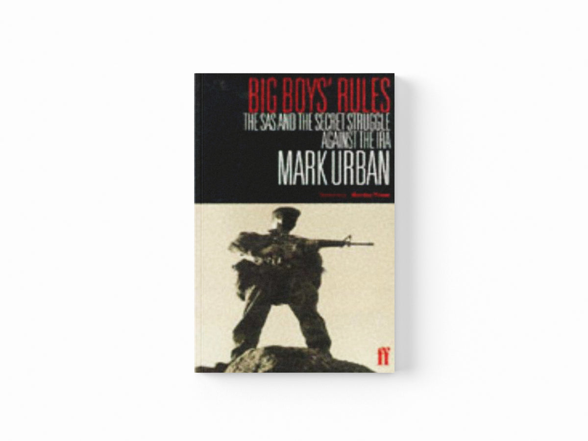 Big Boys' Rules by Mark Urban; 9780571168095