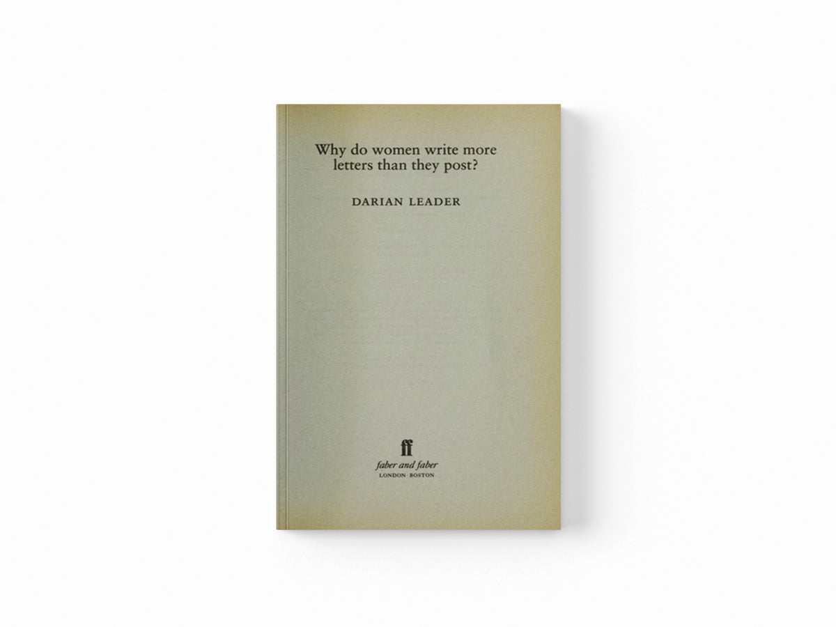 Why do women write more letters than they post? by Darian Leader; 9780571179312