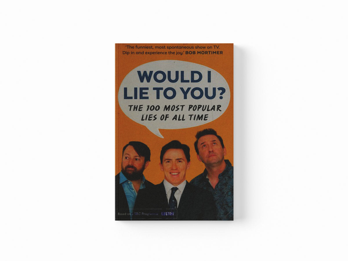 Would I Lie To You? Presents The 100 Most Popular Lies of All Time by Ben Caudell; Would I Lie To You?; Saul Wordsworth; Peter Holmes; 9780571328109