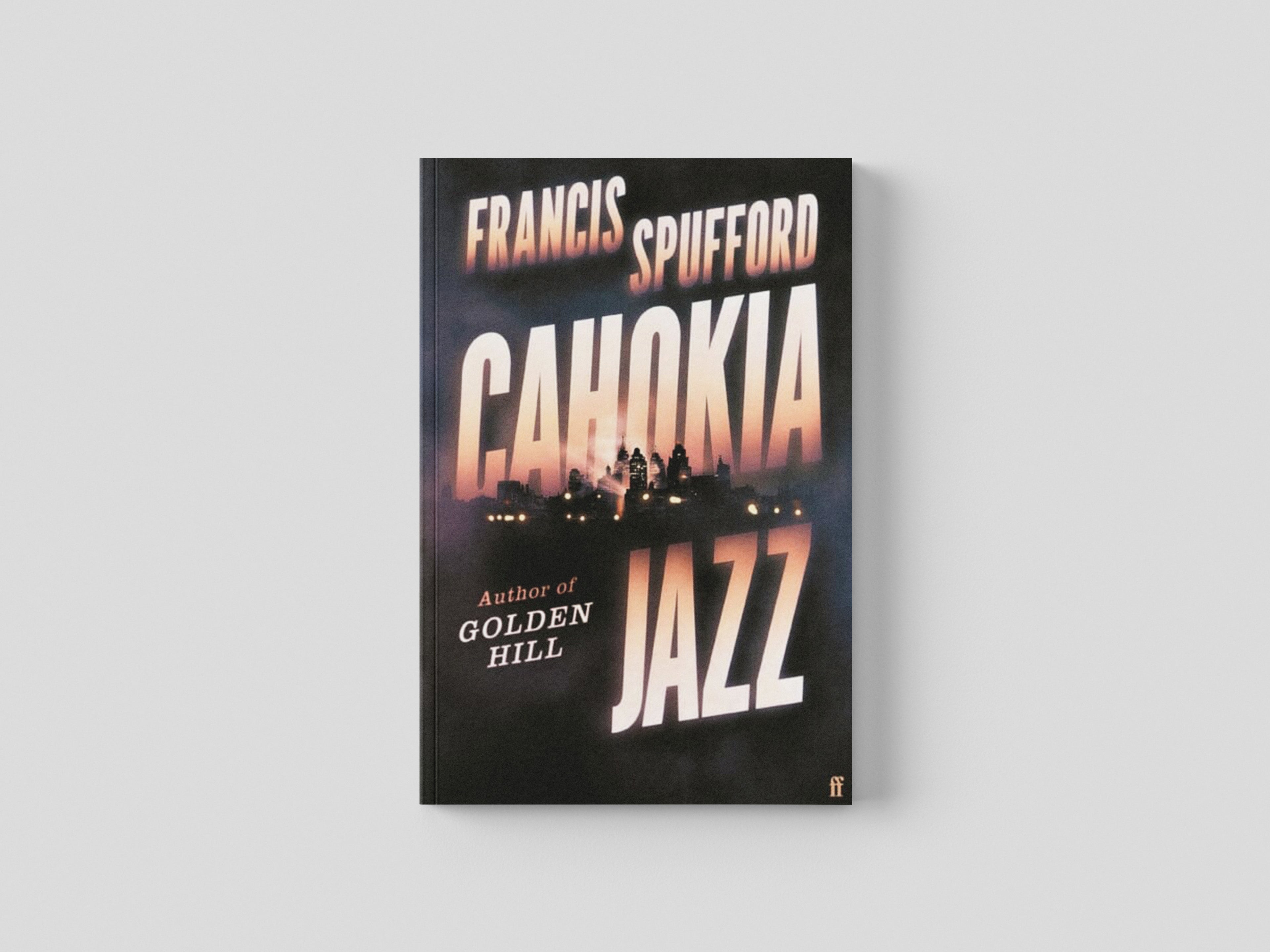 Cahokia Jazz by Francis Spufford; 9780571336876