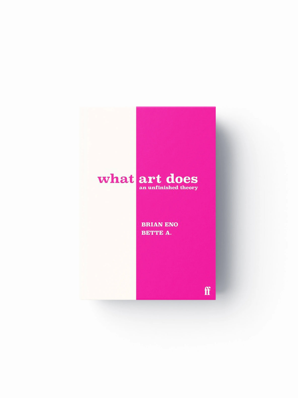 What Art Does by Bette Adriaanse; Brian Eno; 9780571395514