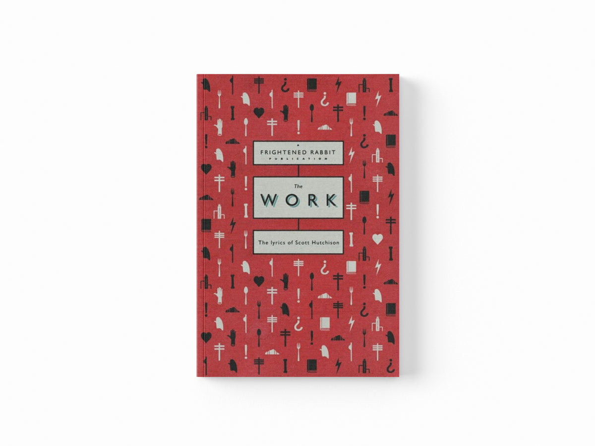 The Work : The lyrics of Scott Hutchison