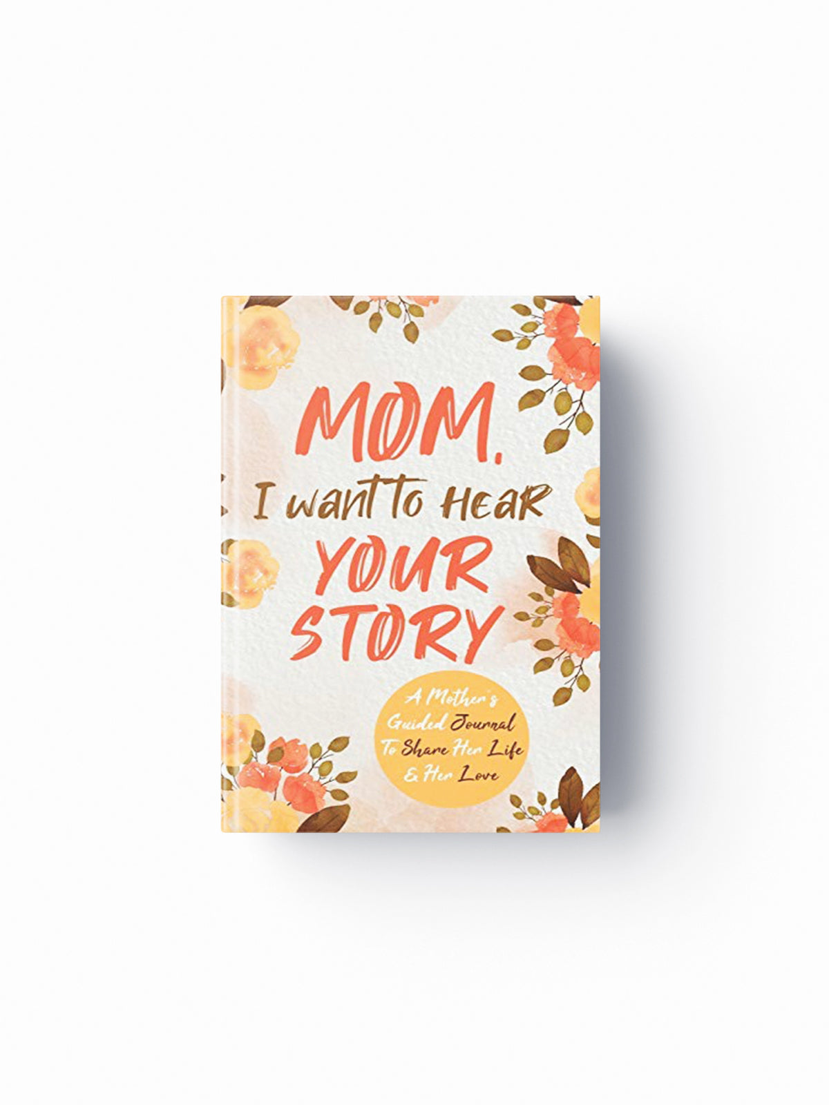 Mom, I Want to Hear Your Story by Jeffrey Mason; 9780578644059