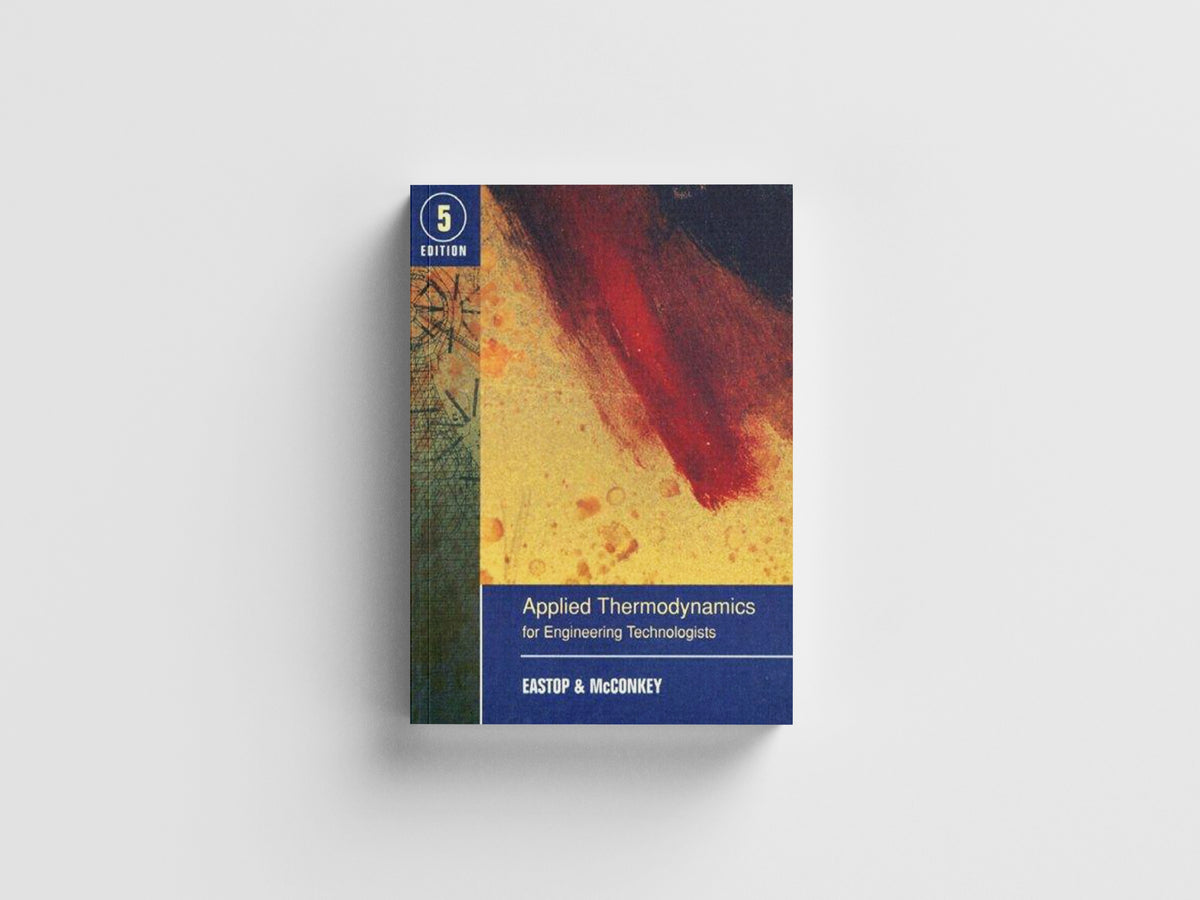 Applied Thermodynamics for Engineering Technologists by A. Mcconkey; T.D. Eastop; 9780582091931