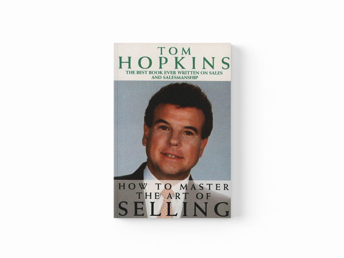 How to Master the Art of Selling by Tom Hopkins; 9780586058961