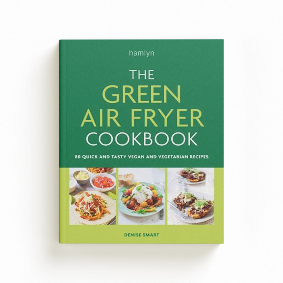 The Green Air Fryer Cookbook by Denise Smart; 9780600638278