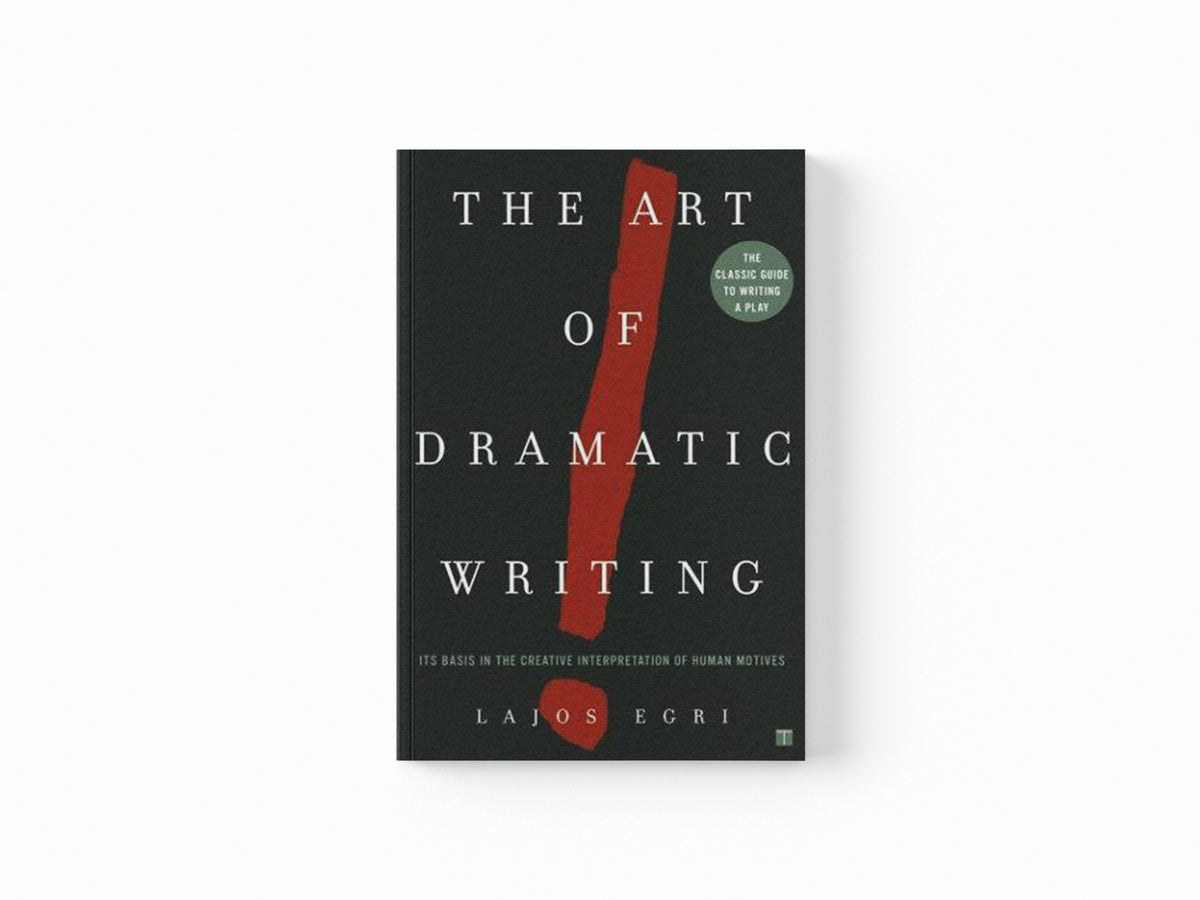 Art Of Dramatic Writing by Lajos Egri; 9780671213329