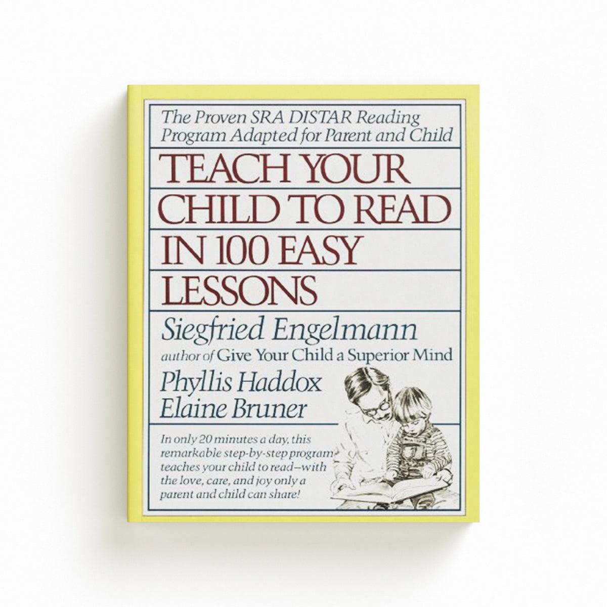 Teach Your Child to Read in 100 Easy Lessons by Elaine Bruner; Siegfried Engelmann; Phyllis Haddox; 9780671631987
