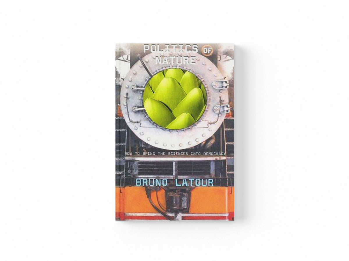 Politics of Nature by Bruno Latour; 9780674013476