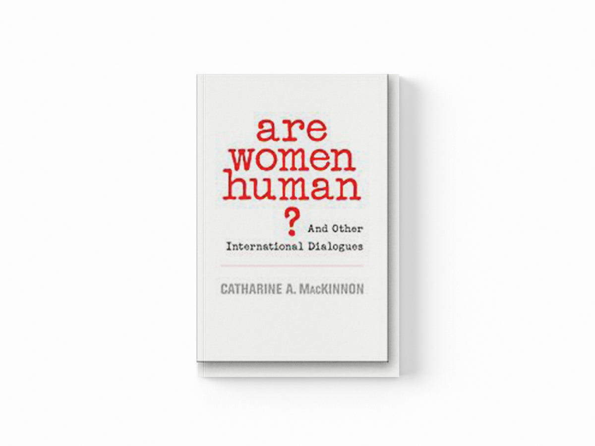 Are Women Human? by Catharine A. MacKinnon; 9780674025554