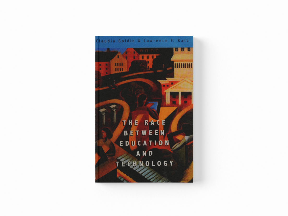 The Race between Education and Technology by Claudia Goldin; Lawrence F. Katz; 9780674035300
