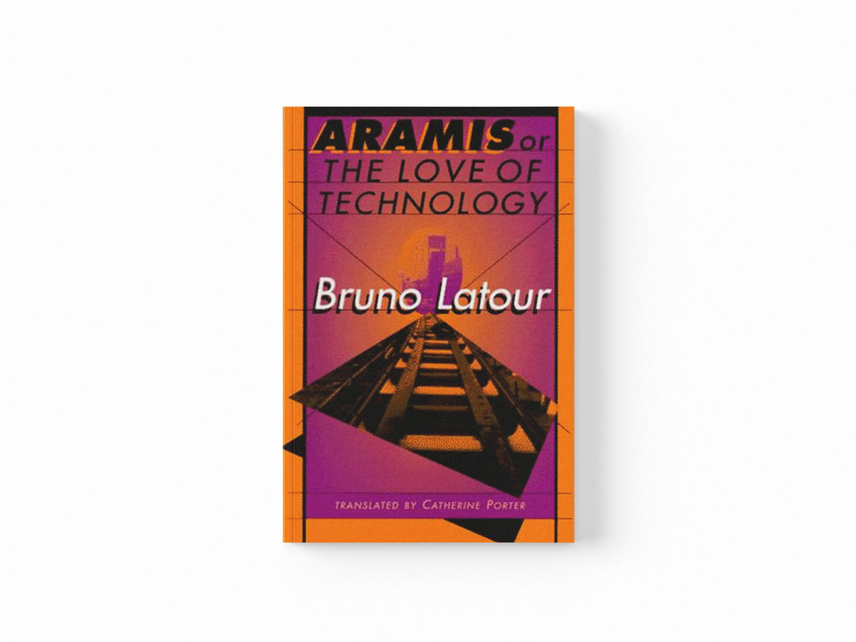 Aramis, or The Love of Technology by Bruno Latour; 9780674043237