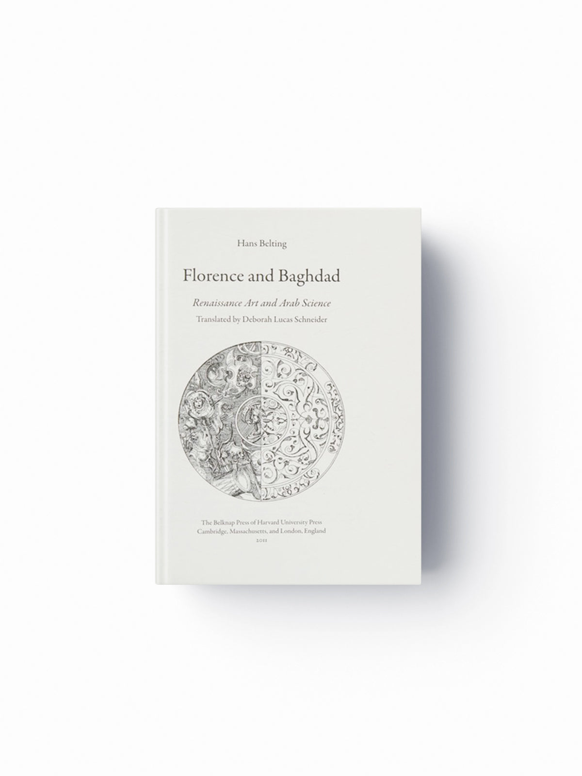 Florence and Baghdad by Hans Belting; 9780674050044