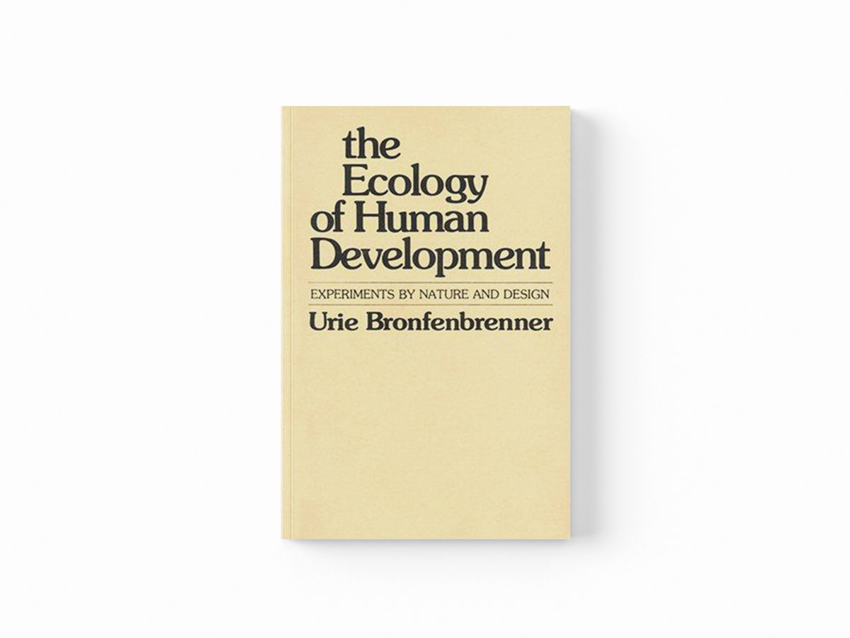 The Ecology of Human Development by Urie Bronfenbrenner; 9780674224575