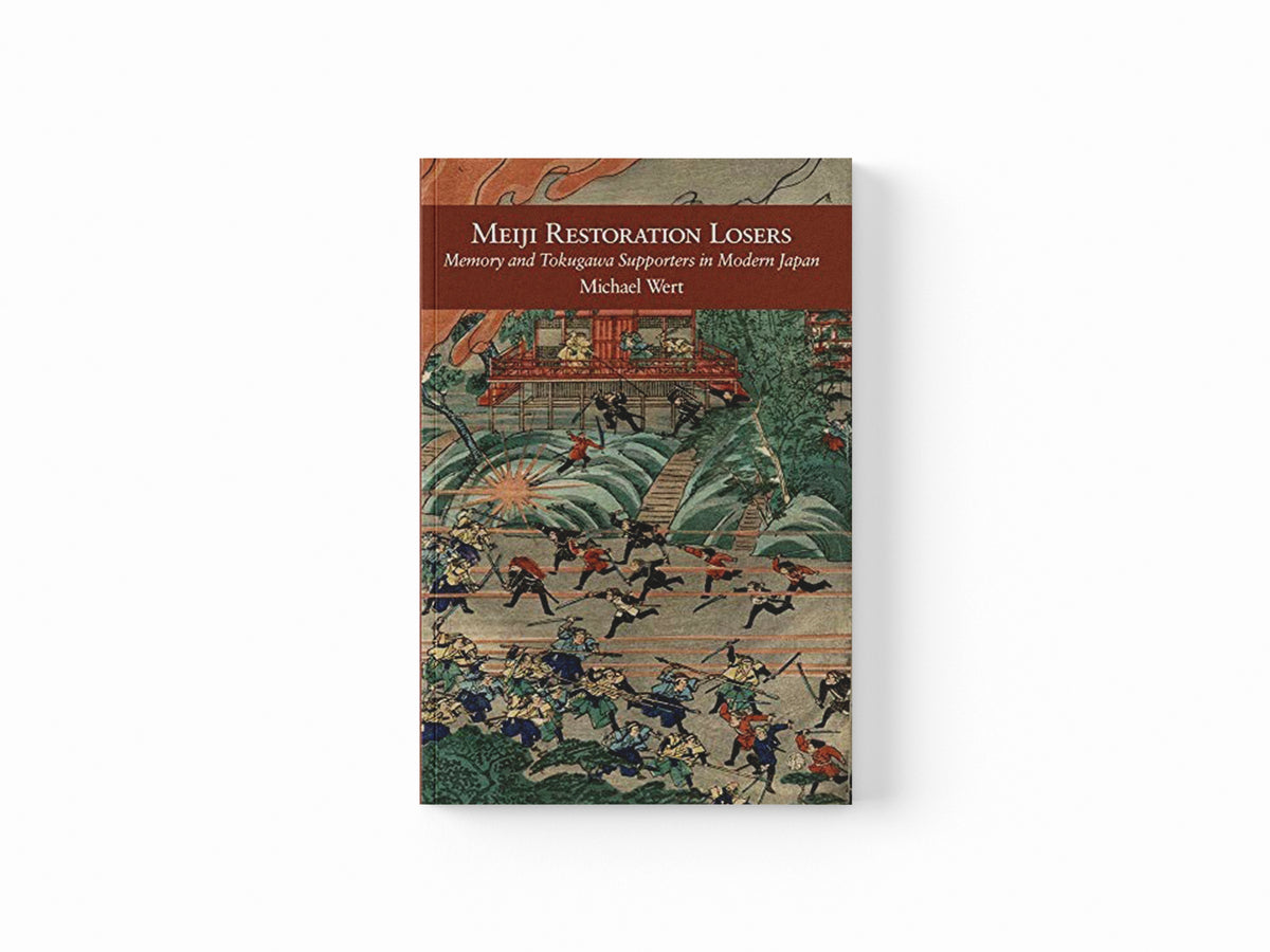 Meiji Restoration Losers by Michael Wert; 9780674251236
