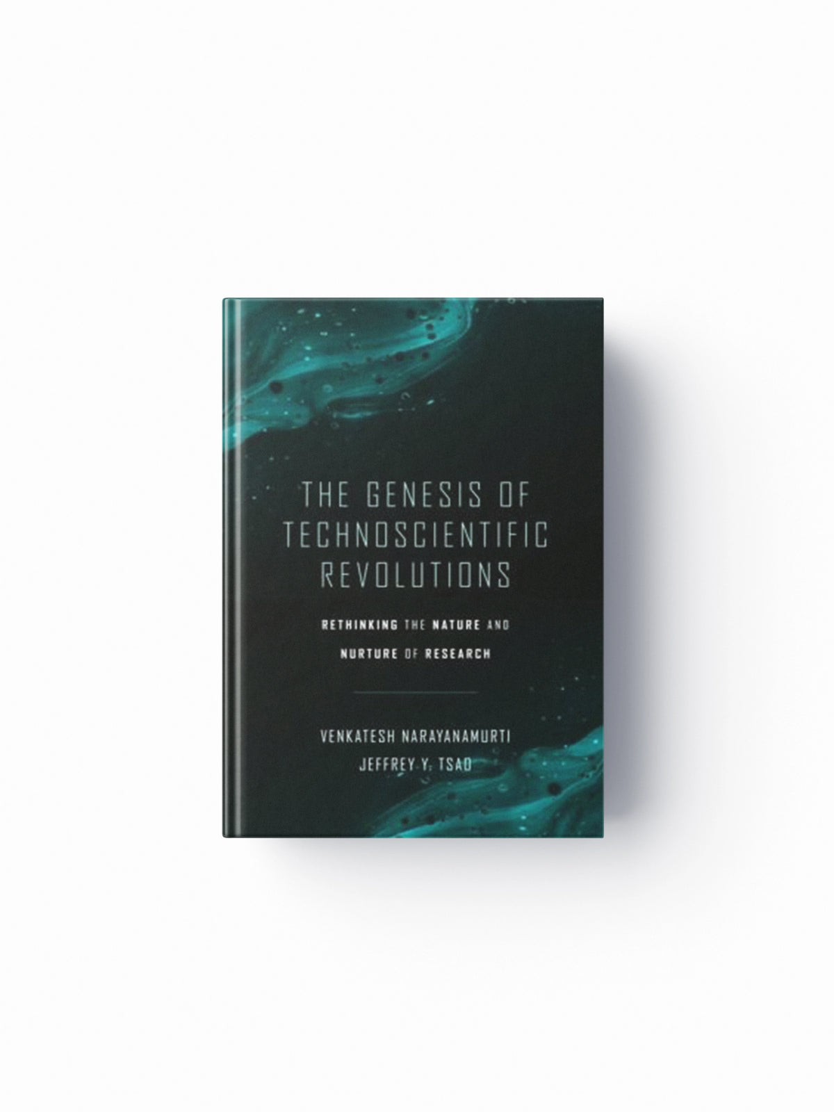 The Genesis of Technoscientific Revolutions by Jeffrey Y. Tsao; Venkatesh Narayanamurti; 9780674251854