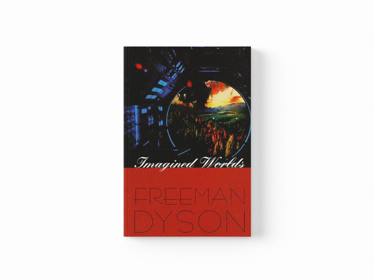 Imagined Worlds by Freeman Dyson; 9780674539099
