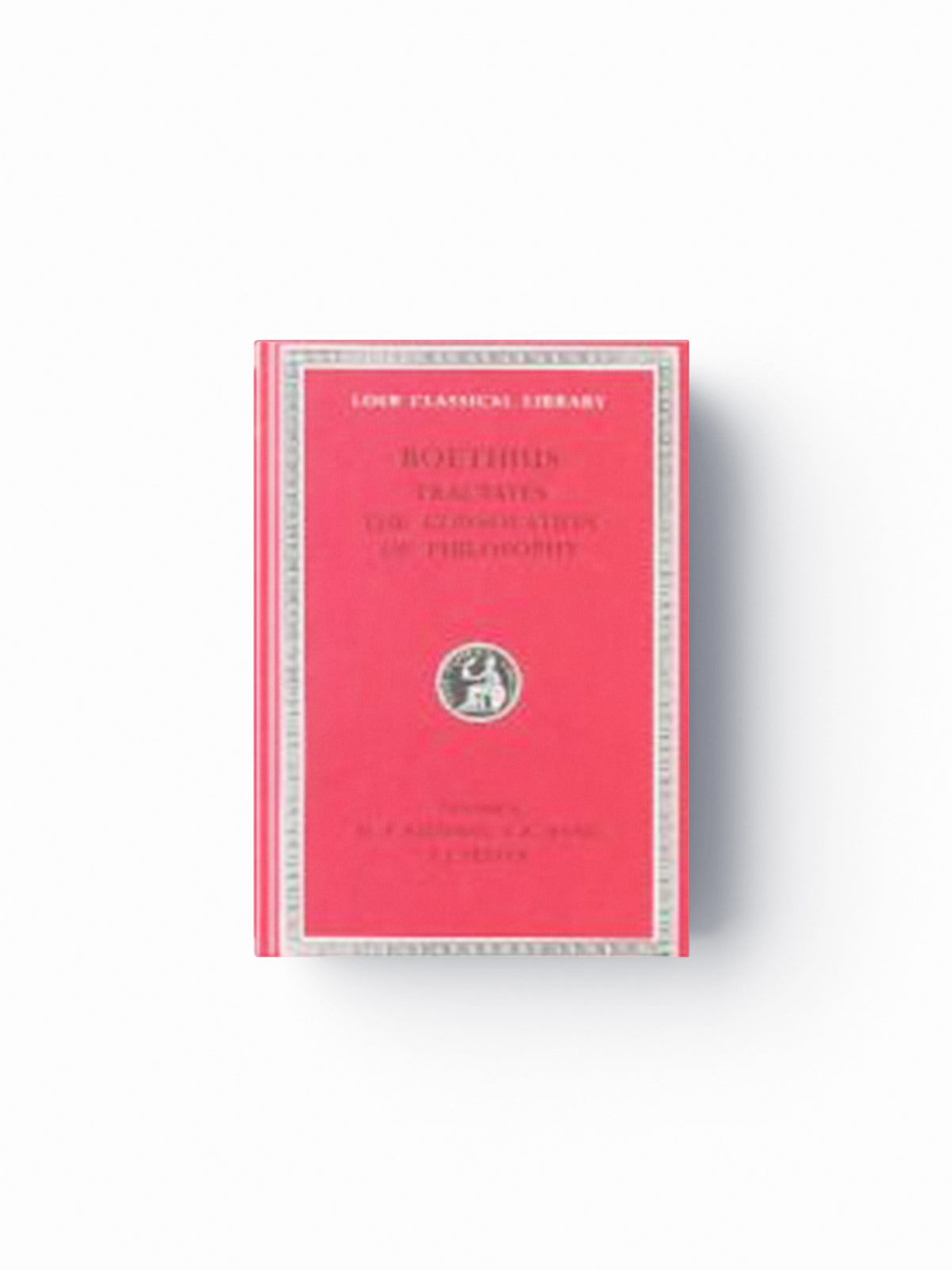 Theological Tractates. The Consolation of Philosophy by Boethius; 9780674990838