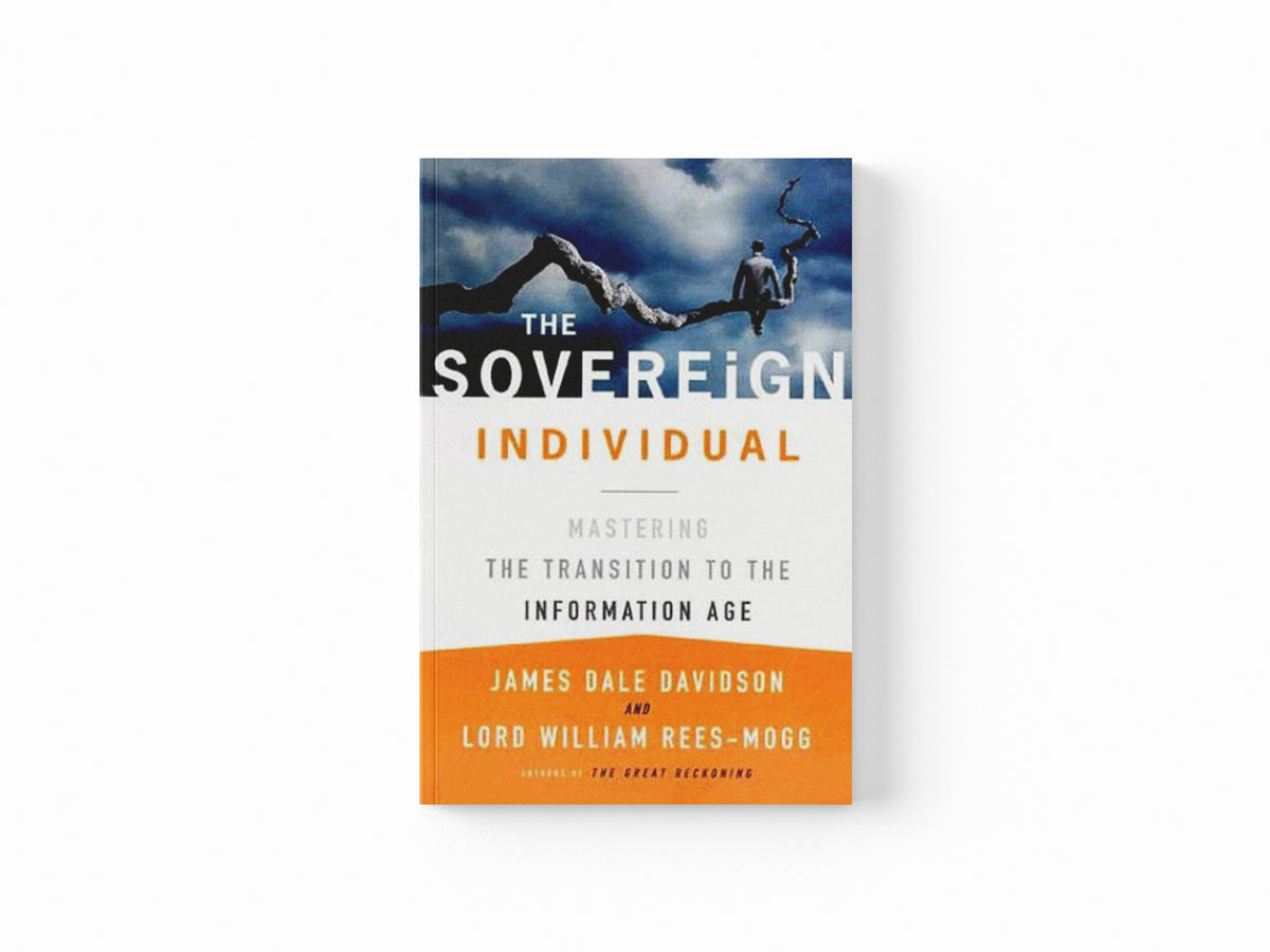 The Sovereign Individual: Mastering the Transition to the Information Age by James Dale Davidson; William Rees-Mogg; 9780684832722