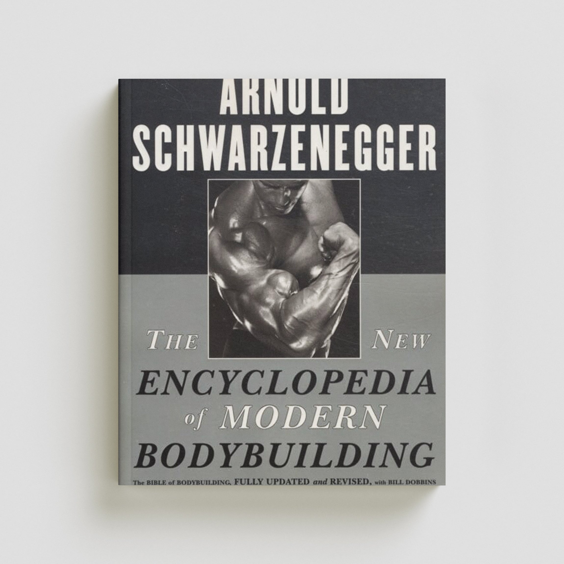 The New Encyclopedia of Modern Bodybuilding by Arnold Schwarzenegger; 9780684857213