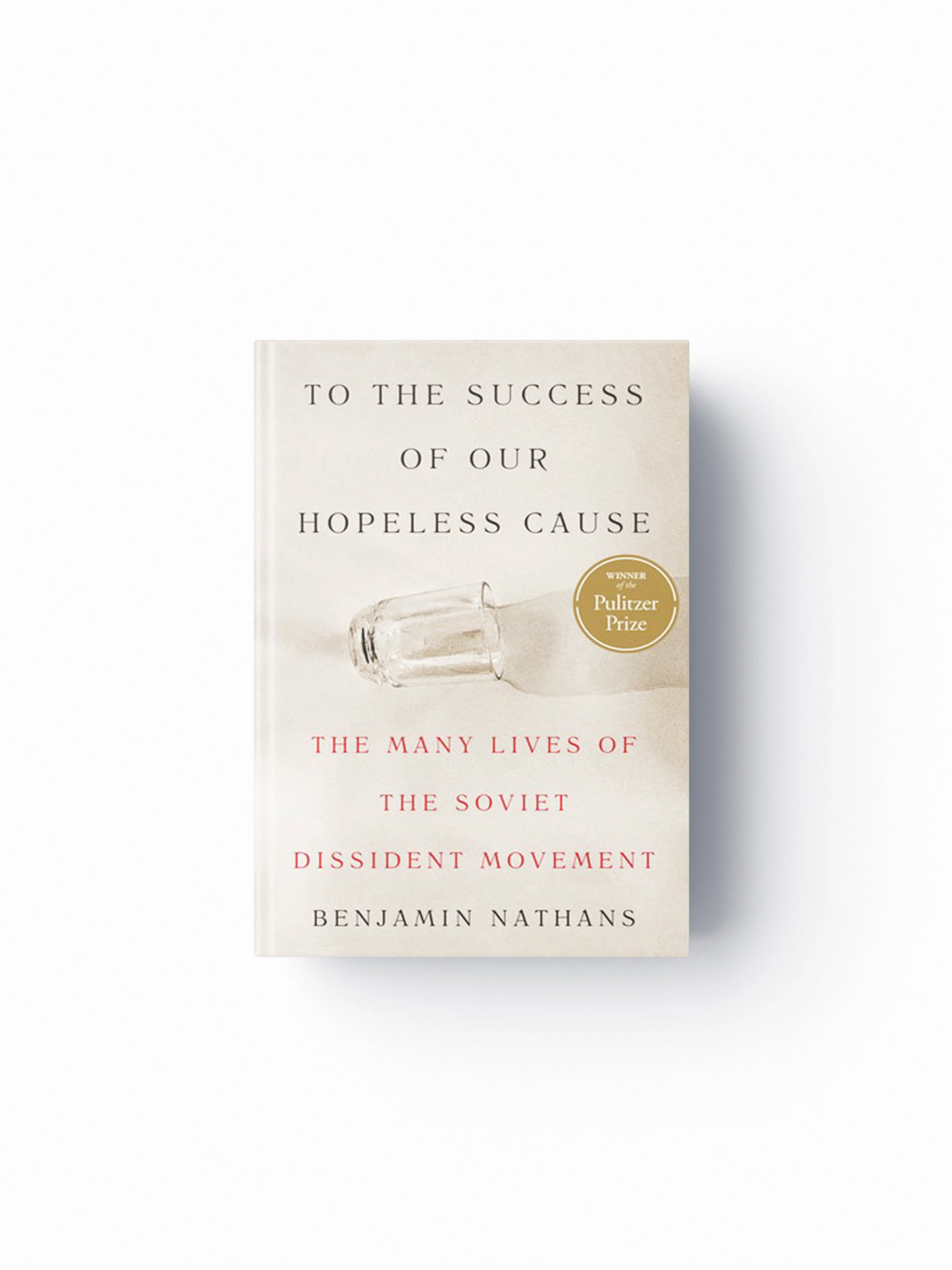 To the Success of Our Hopeless Cause (Pulitzer Prize Winner) by Benjamin Nathans; 9780691117034