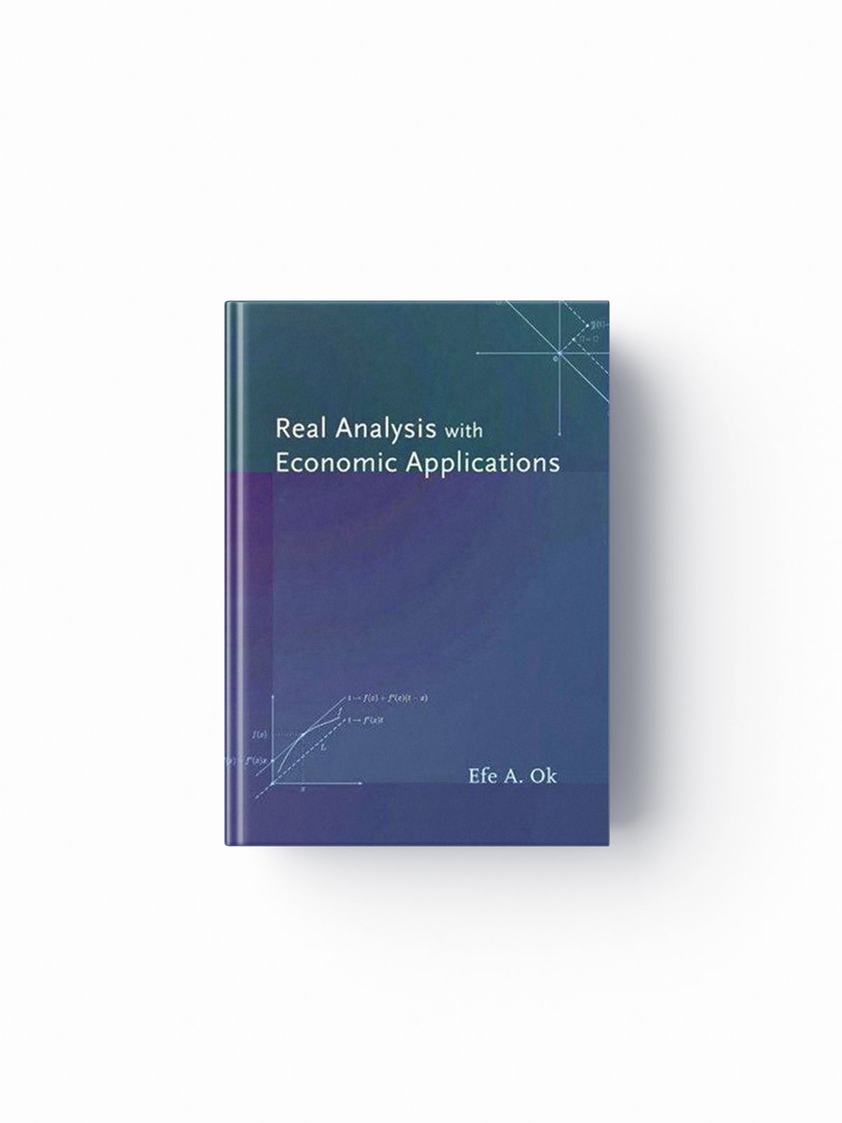Real Analysis with Economic Applications by Efe A. Ok; 9780691117683