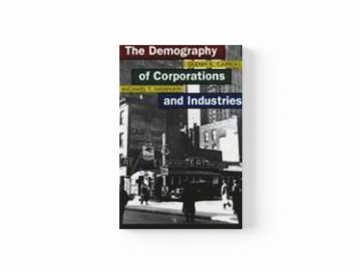 The Demography of Corporations and Industries by Glenn R. Carroll; Michael T. Hannan; 9780691120157